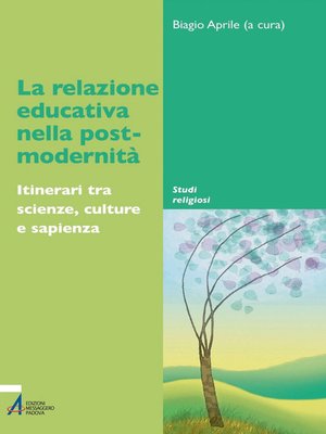 cover image of La relazione educativa nella post-modernità. Itinerari tra scienze, culture e sapienza